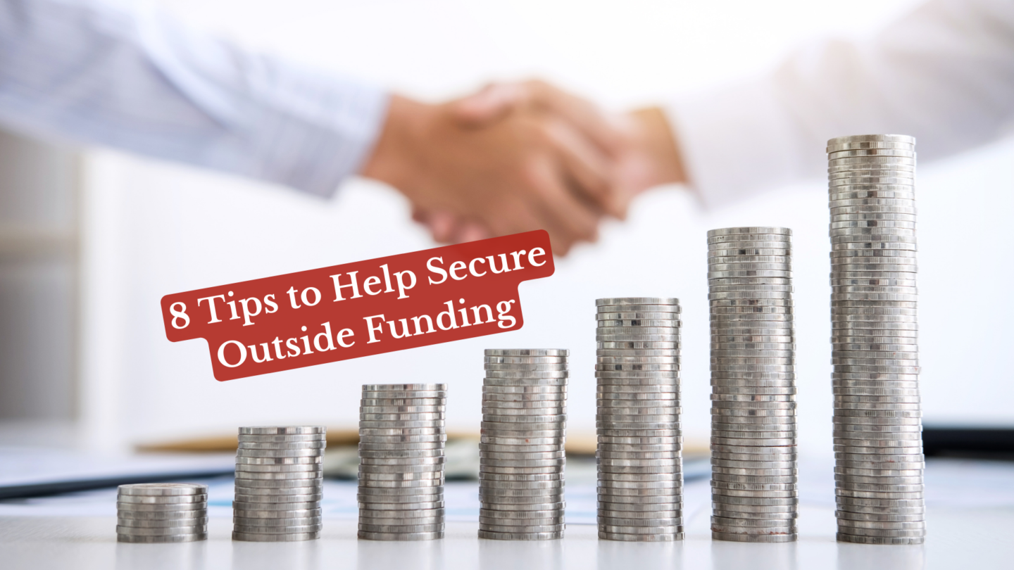 8 Tips to Help Secure Outside Funding for Your Business